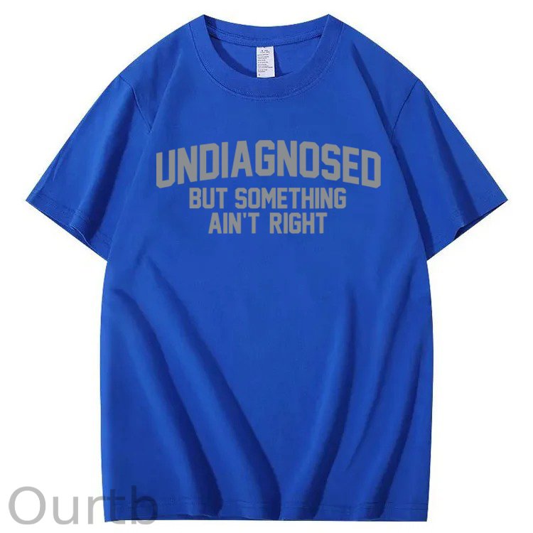 Undiagnosed But Something Ain't Right 100% Cotton T-Shirt