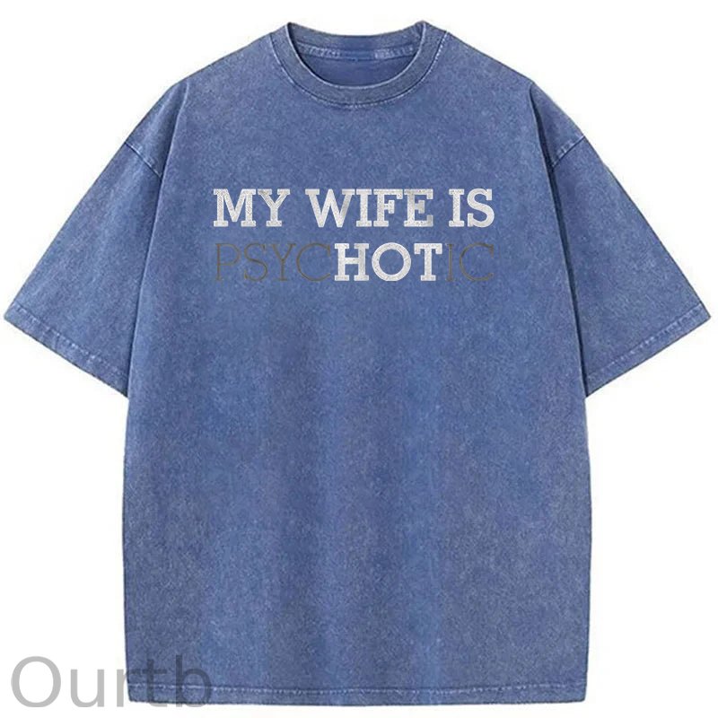 My Wife Is Hot Washed T-Shirt