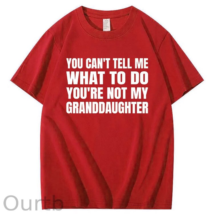 You Can't Tell Me What To Do You're Not My Granddaughter Premium T-Shirt