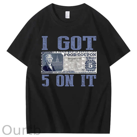 I Got $5 On It Funny Retro 100% Cotton T-Shirt