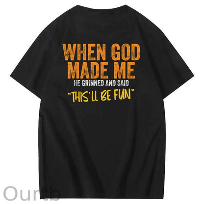 When God Made Me He Grinned And Said This'll Be Fun Pattern Print 100%Cotton Funny T-Shirt