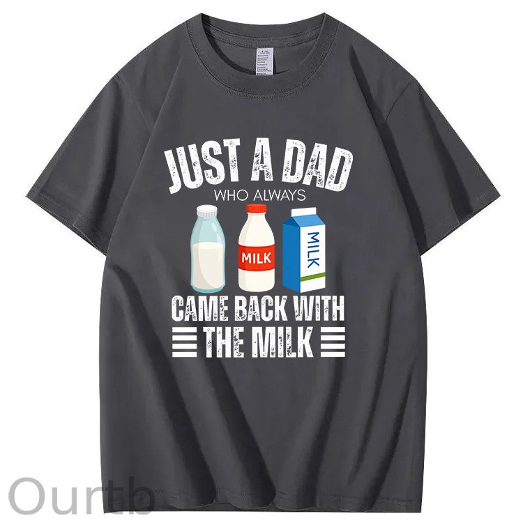 Just A Dad Who Always Came Back With The Milk T-Shirt