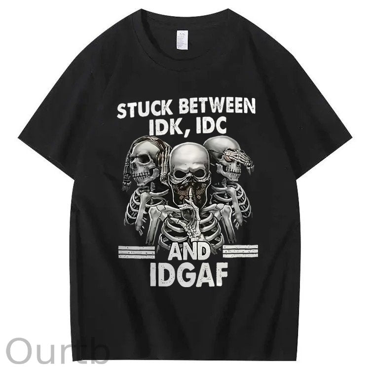 Stuck Between IDK IDC And IDGAF T-Shirt