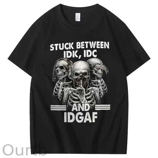 Stuck Between IDK IDC And IDGAF T-Shirt