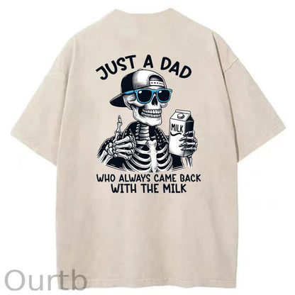 Just A Dad Who Always Came Back With The Milk Washed T-Shirt
