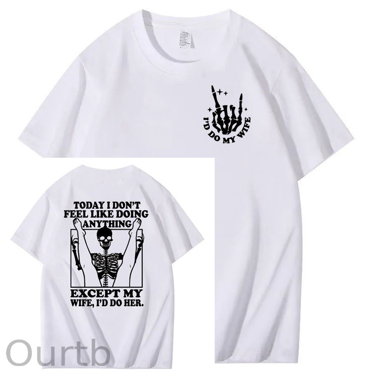 Today I Don't Feel Like Doing Anything Except My Wife Funny  Pattern 100&Cotton Print T-Shirt