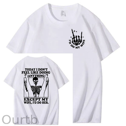 Today I Don't Feel Like Doing Anything Except My Wife Funny  Pattern 100&Cotton Print T-Shirt