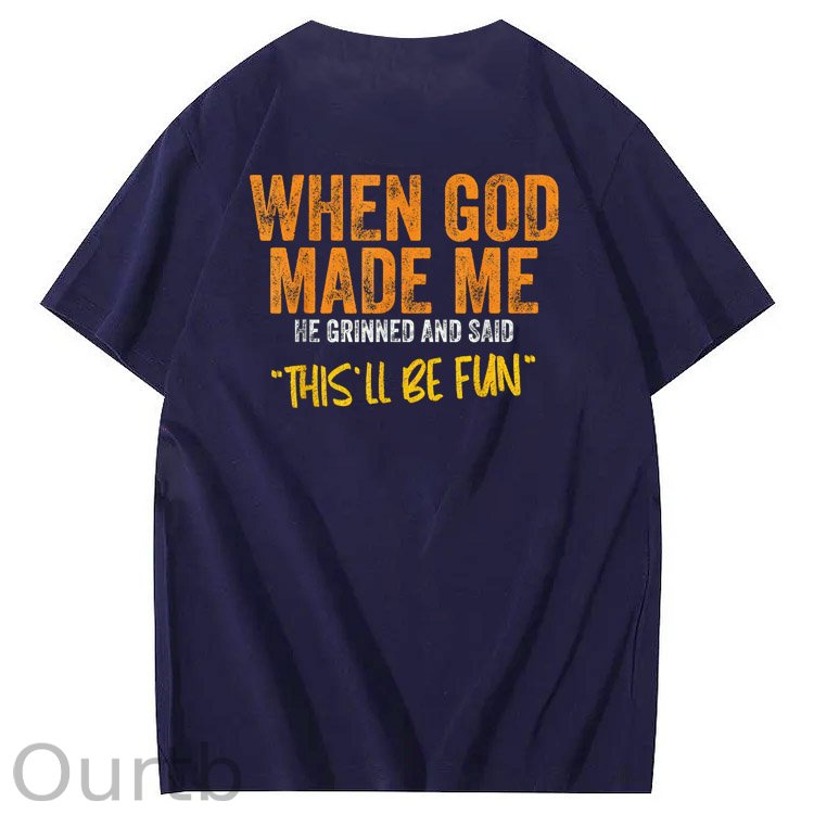 When God Made Me He Grinned And Said This'll Be Fun Pattern Print 100%Cotton Funny T-Shirt