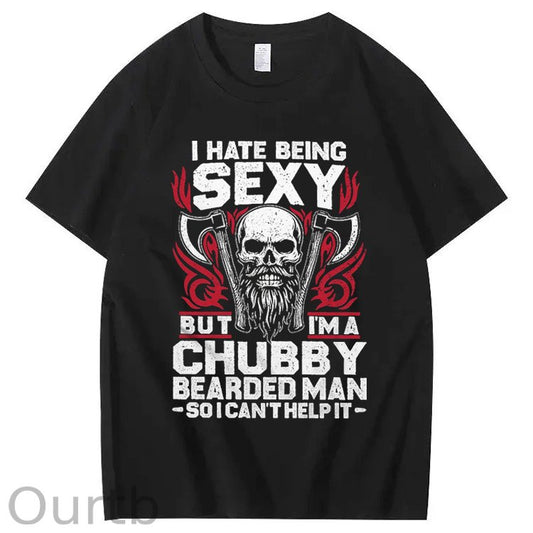 I Hate Being Sexy But I'm A Chubby Bearded Man So I Can't Help It T-Shirt