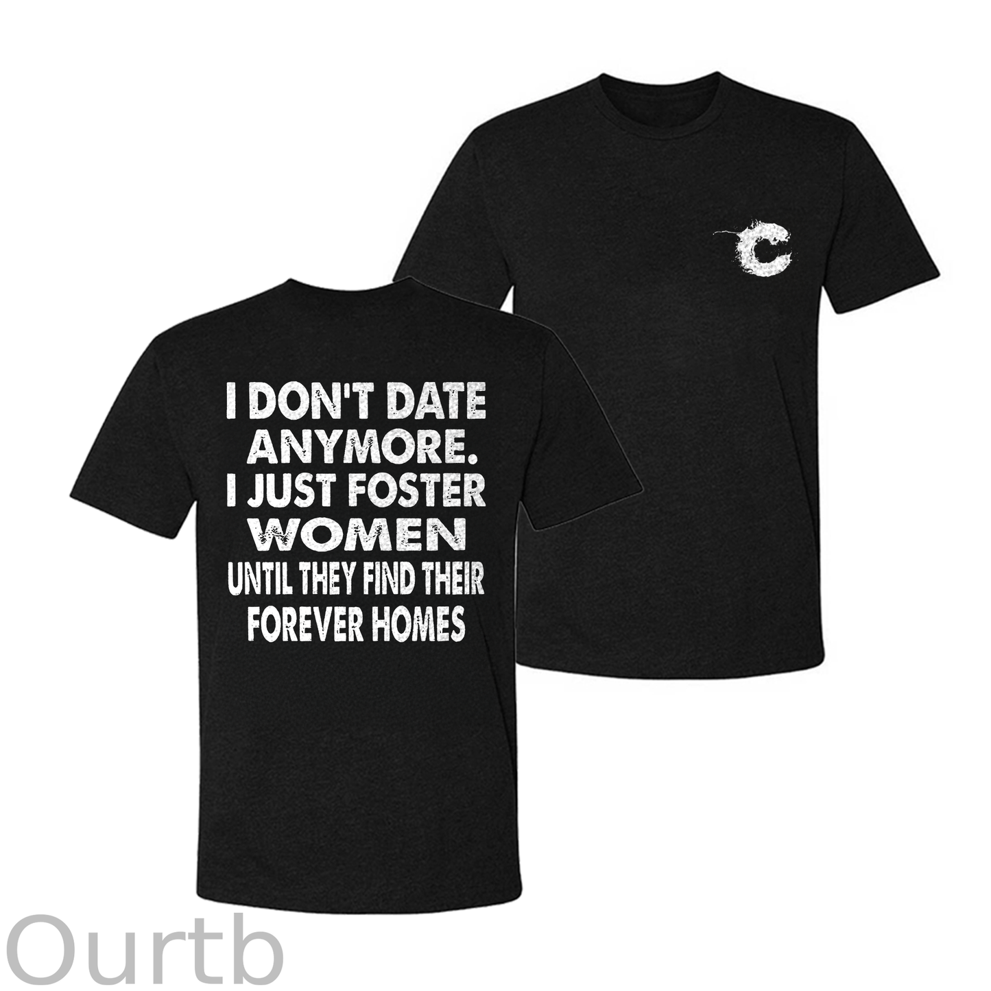 I Don't Date Anymore.I Just Foster Women Until They Find Their Forever Homes T-shirt
