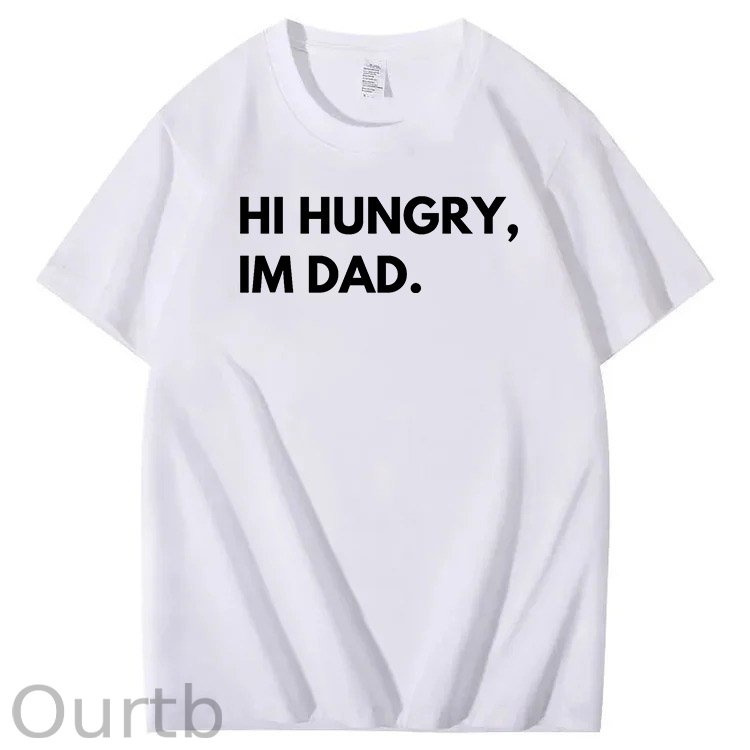 Hi Hungry Im Dad T-Shirt