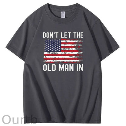 Don't Let The Old Man In American Flag Pattern 100&Cotton Print T-Shirt