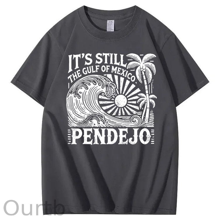 It’s Still The Gulf Of Mexico Pendejo Waves 100% Cotton T-Shirt