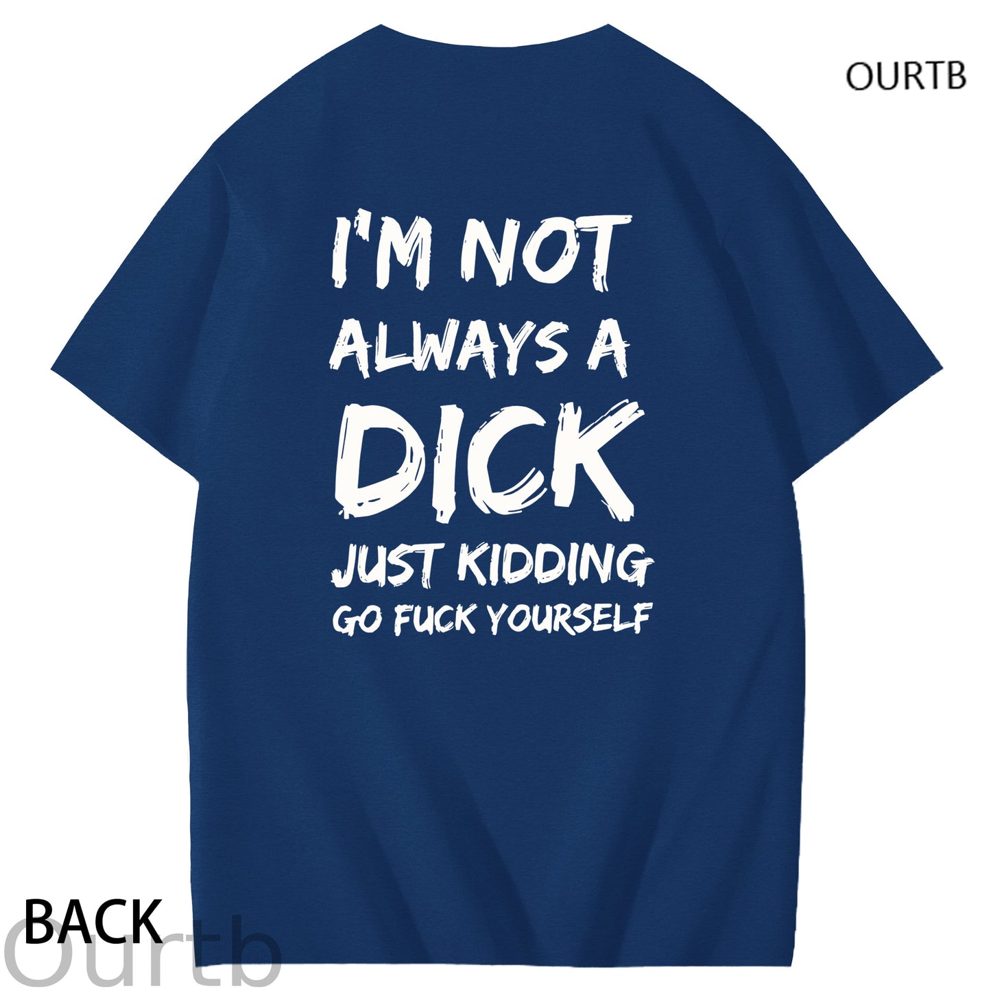 I'm Not Always A Dick Just Kidding Go Yourself Funny Adoult Art Pattern Print T-Shirt
