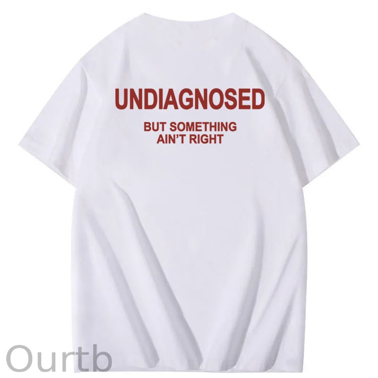 Undiagnosed But Something Ain't Right 100% Cotton Funny T-Shirt