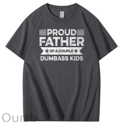 Proud Father Of A Couple Dumbass Kids Funny Fathers Day Unisex T-Shirt