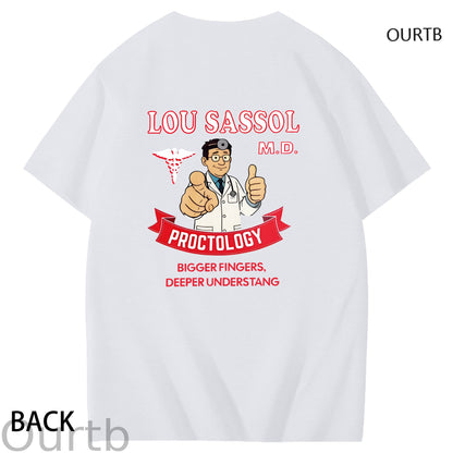 Lou Sassol Proctology Bigger Fingers Deeper Understang Funny Adult Art Pattern Print T-Shirt