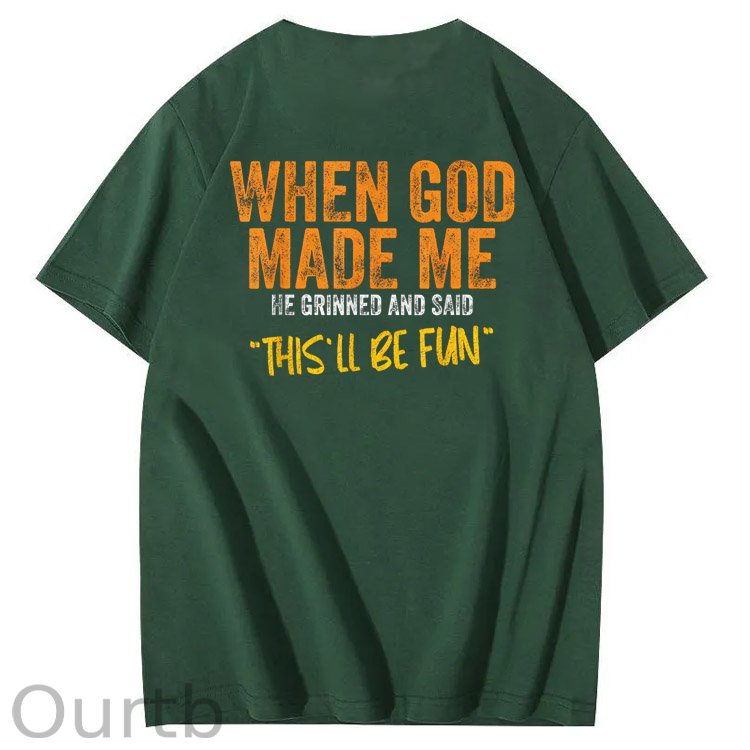 When God Made Me He Grinned And Said This'll Be Fun Pattern Print 100%Cotton Funny T-Shirt