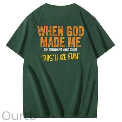 When God Made Me He Grinned And Said This'll Be Fun Pattern Print 100%Cotton Funny T-Shirt