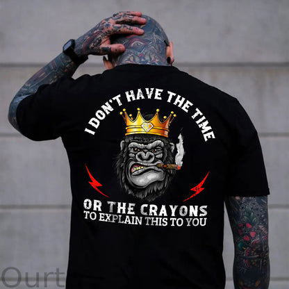 I DON'T HAVE THE TIME OR THE CRAYONS King Of Chimpanzee Print Men's T-shirt