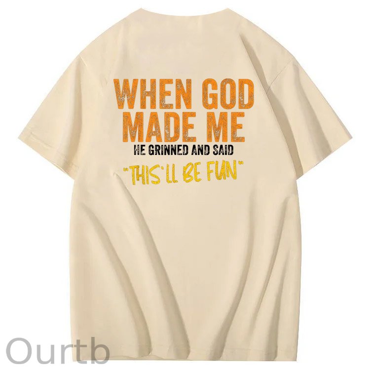 When God Made Me He Grinned And Said This'll Be Fun Pattern Print 100%Cotton Funny T-Shirt