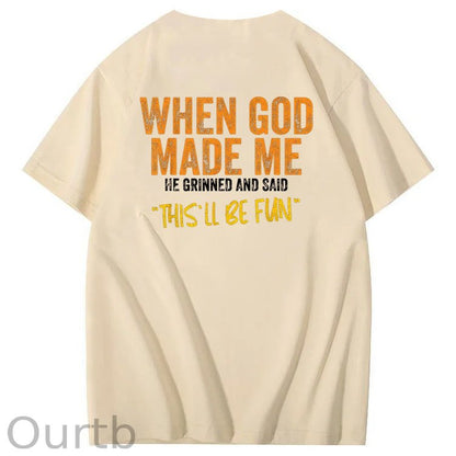 When God Made Me He Grinned And Said This'll Be Fun Pattern Print 100%Cotton Funny T-Shirt
