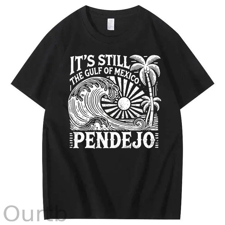 It’s Still The Gulf Of Mexico Pendejo Waves 100% Cotton T-Shirt