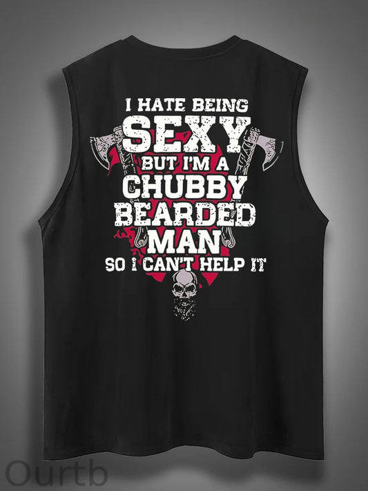 I Hate Being Sexy But I'm A Chubby Bearded Man So I Can't Help It Print Cotton Sleeveless Tank Tops