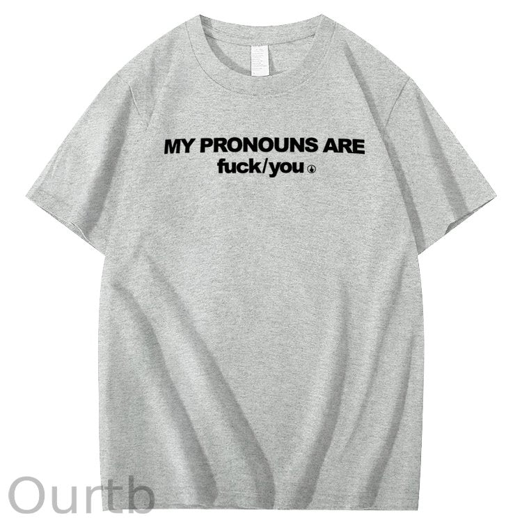 My Pronouns Are Fuck You Print 100% Cotton T-Shirt
