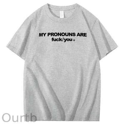 My Pronouns Are Fuck You Print 100% Cotton T-Shirt