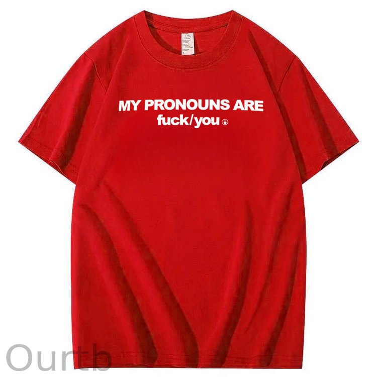My Pronouns Are Fuck You Print 100% Cotton T-Shirt