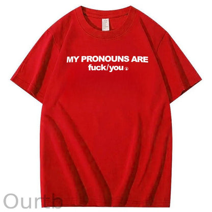 My Pronouns Are Fuck You Print 100% Cotton T-Shirt