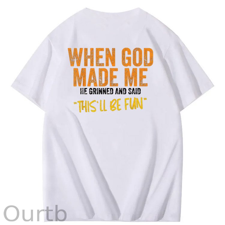 When God Made Me He Grinned And Said This'll Be Fun Pattern Print 100%Cotton Funny T-Shirt
