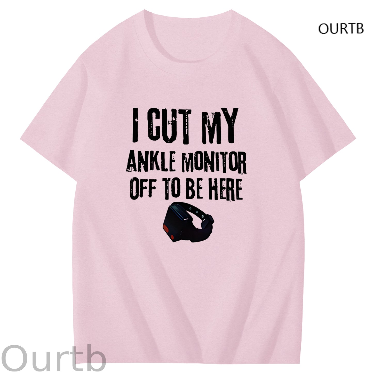 I Cut My Ankle Monitor Off To Be Here Art Pattern Print T-Shirt