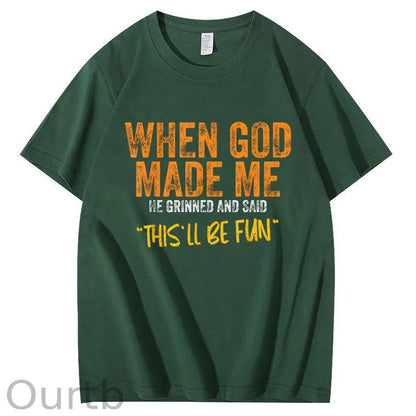 When God Made Me He Grinned  And Said This'll Be Fun Pattern  Print 100%Cotton T-Shirt