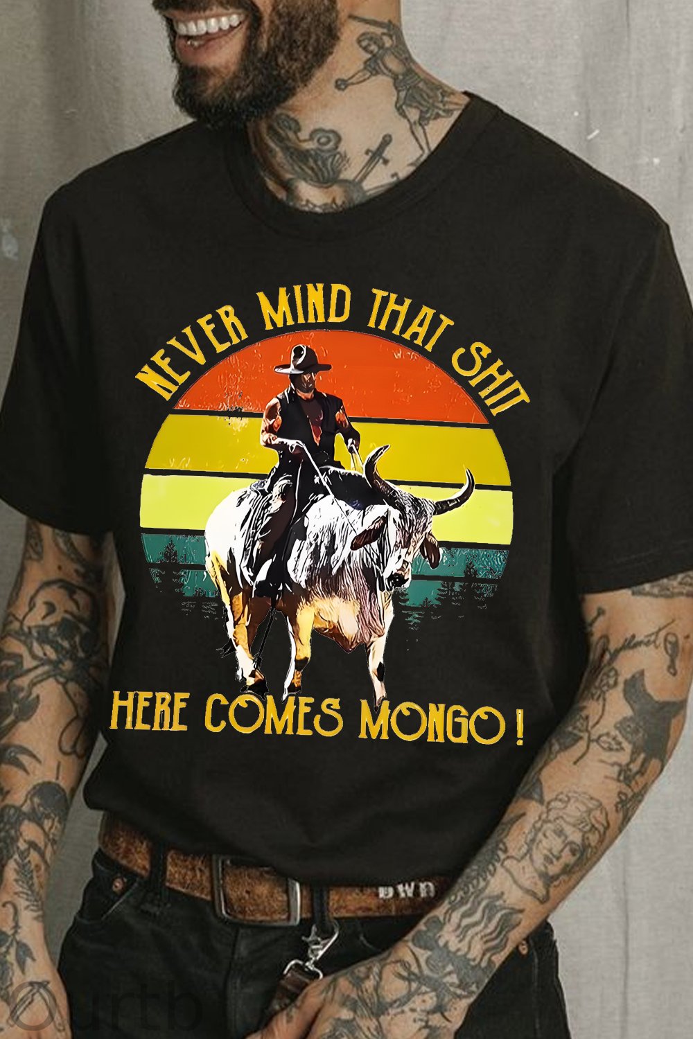 Never Mind That Shit Here Comes Mongo Western 100% Cotton T-Shirt