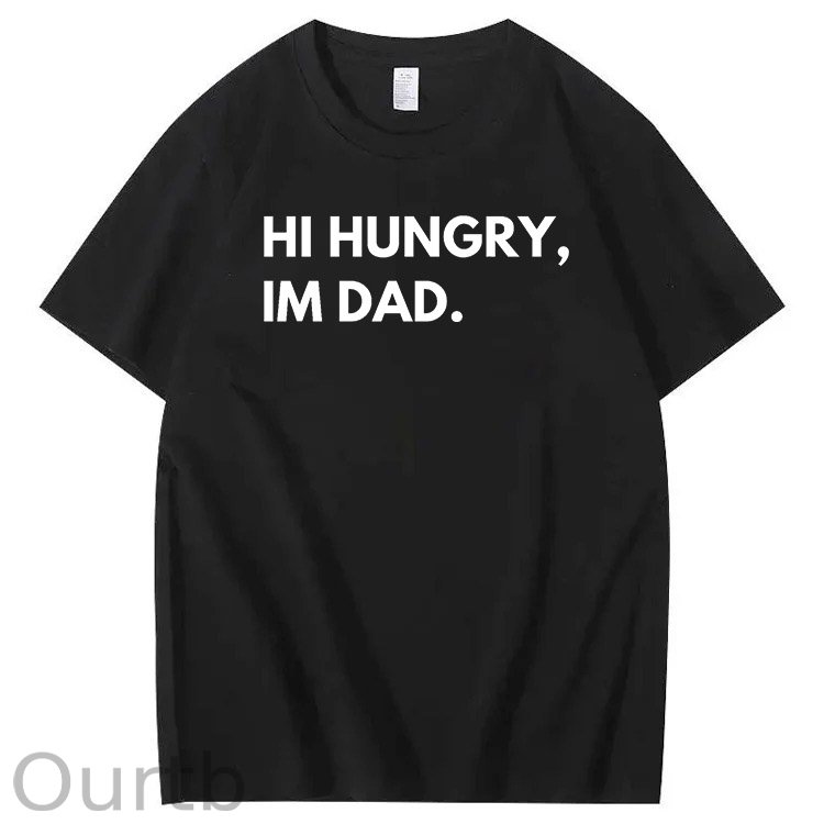 Hi Hungry Im Dad T-Shirt