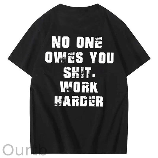 No One Owns You Shit Work Hard  Pattern Print 100%Cotton T-Shirt