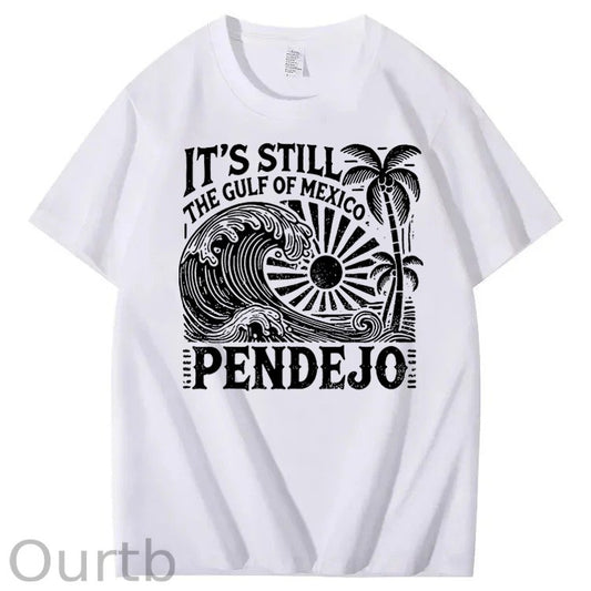It’s Still The Gulf Of Mexico Pendejo Waves 100% Cotton T-Shirt