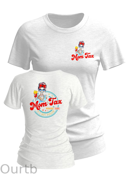 Women's  Mom Tax Making Sure It's Not Posion Round-Neck T-Shirt