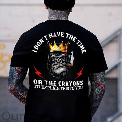 I DON'T HAVE THE TIME OR THE CRAYONS King Of Chimpanzee Print Men's T-shirt