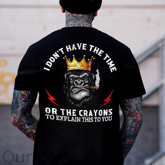 I DON'T HAVE THE TIME OR THE CRAYONS King Of Chimpanzee Print Men's T-shirt