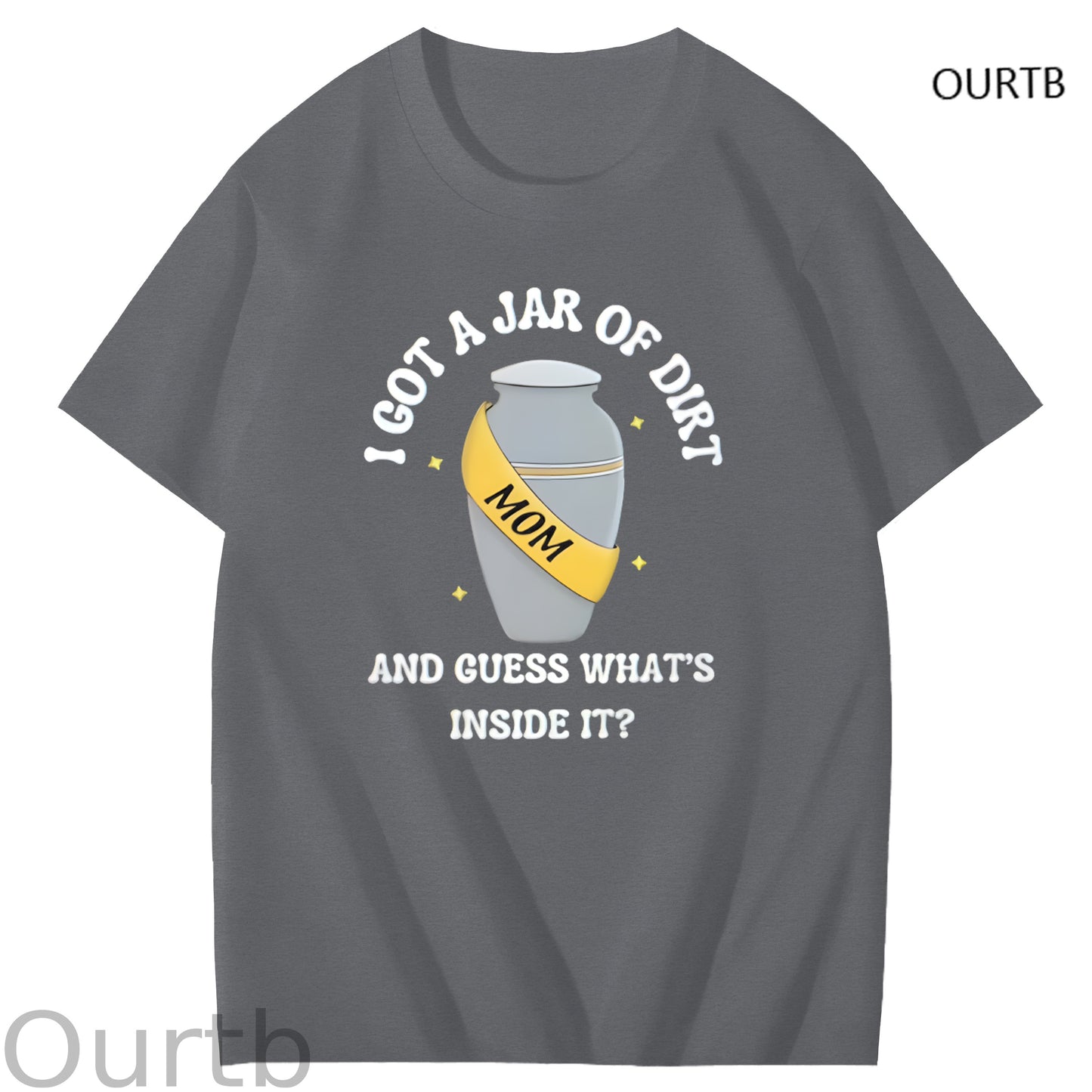 I Got A Jar Of Dirt Mom And Guess What's Inside It Mother's Day Funny Adult Art Pattern Print T-Shirt