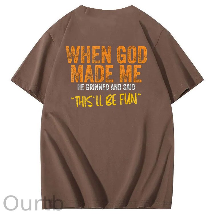 When God Made Me He Grinned And Said This'll Be Fun Pattern Print 100%Cotton Funny T-Shirt