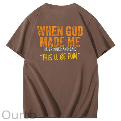 When God Made Me He Grinned And Said This'll Be Fun Pattern Print 100%Cotton Funny T-Shirt