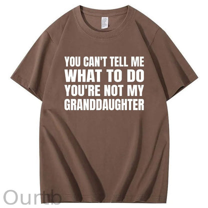 You Can't Tell Me What To Do You're Not My Granddaughter Premium T-Shirt