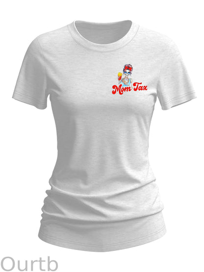 Women's  Mom Tax Making Sure It's Not Posion Round-Neck T-Shirt