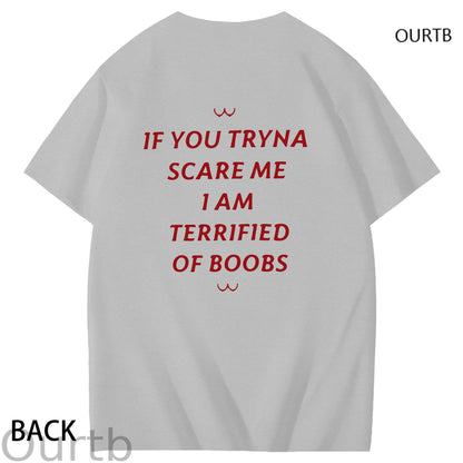 If You Tryna Scare Me I Am Terrified Of Boobs Art Pattern Print T-Shirt