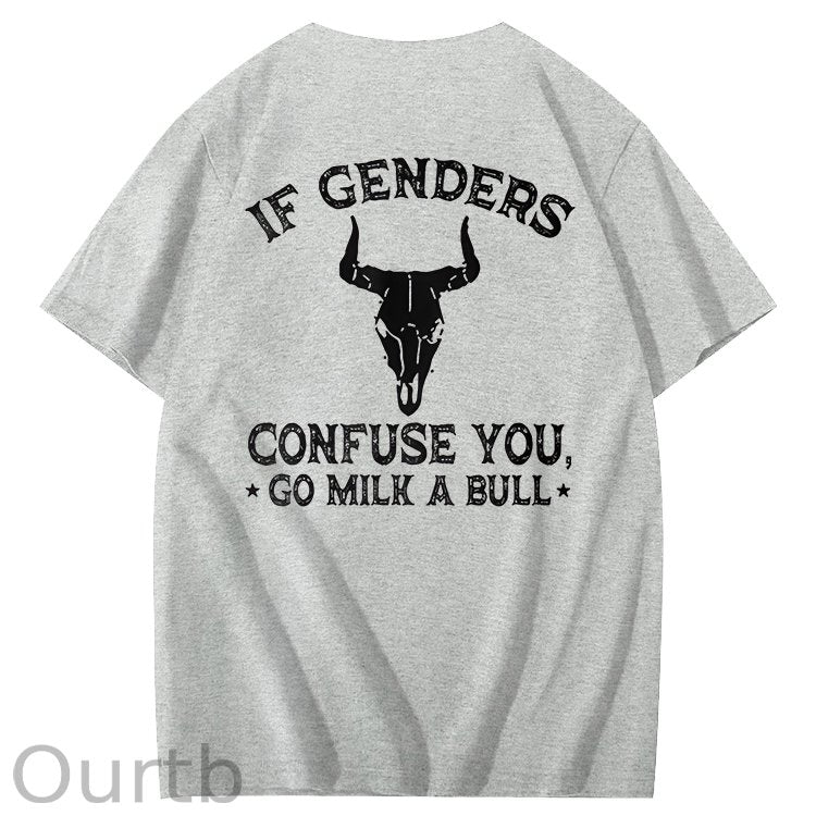 If Genders Confuse You Go Milk A Bull T-Shirt