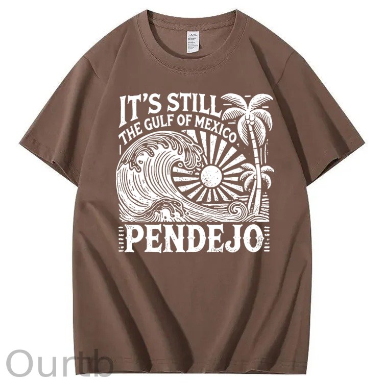 It’s Still The Gulf Of Mexico Pendejo Waves 100% Cotton T-Shirt